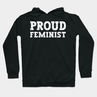 Proud Feminist For Women's Rights to Protest Sexism, Misogyny, and Gender Inequality Hoodie